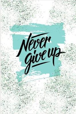 Book cover for Never Give Up