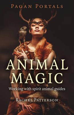 Book cover for Pagan Portals - Animal Magic - Working with spirit animal guides