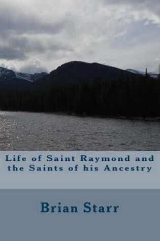 Cover of Life of Saint Raymond and the Saints of his Ancestry