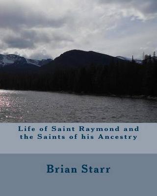 Book cover for Life of Saint Raymond and the Saints of his Ancestry