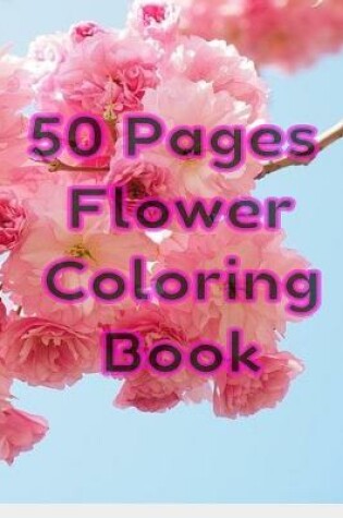 Cover of 50 Pages Flower Coloring Book