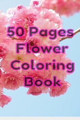 Book cover for 50 Pages Flower Coloring Book