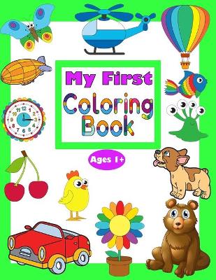 Book cover for My First Coloring Book Ages 1+