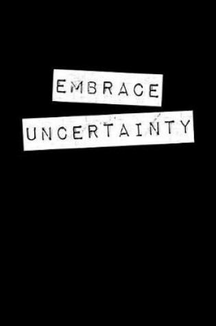 Cover of Embrace Uncertainty Notebook