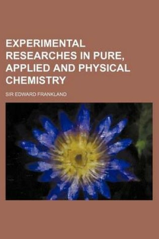 Cover of Experimental Researches in Pure, Applied and Physical Chemistry