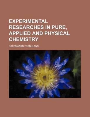 Book cover for Experimental Researches in Pure, Applied and Physical Chemistry