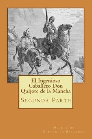 Cover of Segunda parte del Ingenioso Caballero Don Quijote de la Mancha (Spanish) Edition