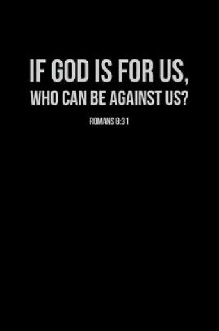 Cover of If God Is For Us Who Can Be Against Us?