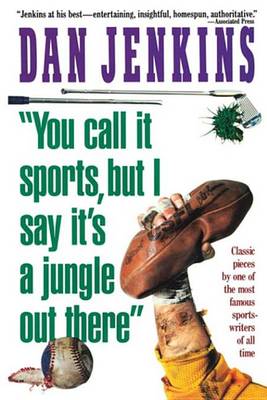 Book cover for "YOU CALL IT SPORTS, BUT I SAY IT'S A JUNGLE OUT THERE!"