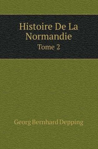 Cover of Histoire De La Normandie Tome 2