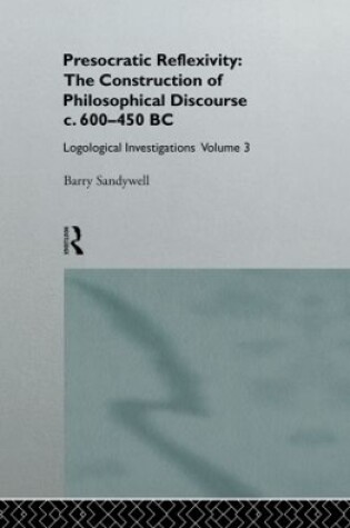 Cover of Presocratic Reflexivity: The Construction of Philosophical Discourse c. 600-450 B.C.