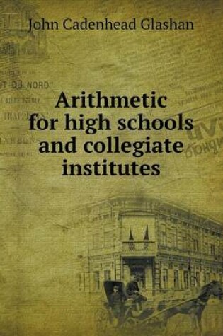 Cover of Arithmetic for high schools and collegiate institutes