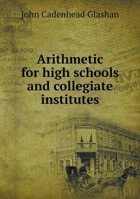 Book cover for Arithmetic for high schools and collegiate institutes