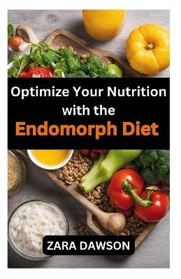 Book cover for Optimize Your Nutrition with the Endomorph Diet