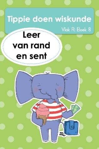 Cover of Tippie doen wiskunde (Vlak R Boek 8): Leer van rand en sent