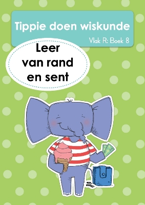 Cover of Tippie doen wiskunde (Vlak R Boek 8): Leer van rand en sent