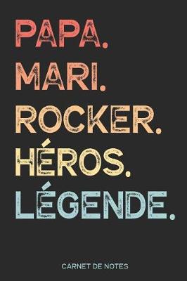 Book cover for Papa. Mari. Rocker. Heros. Legende. - Carnet de Notes