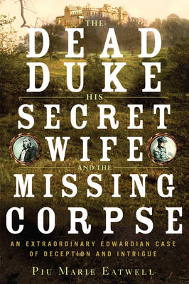 Book cover for The Dead Duke, His Secret Wife, and the Missing Corpse