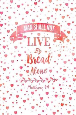 Book cover for Man Shall Not Live by Bread Alone