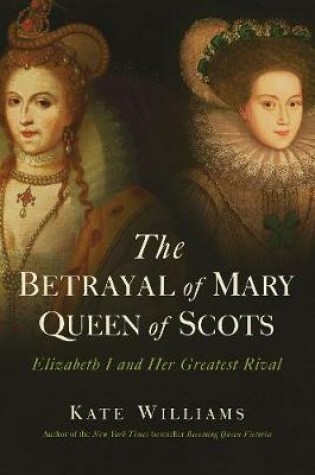Cover of The Betrayal of Mary, Queen of Scots