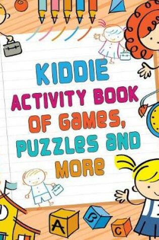 Cover of Kiddie Activity Book of Games, Puzzles and More