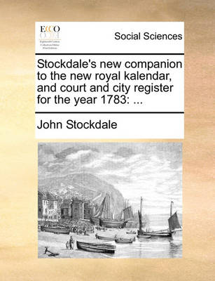 Book cover for Stockdale's New Companion to the New Royal Kalendar, and Court and City Register for the Year 1783