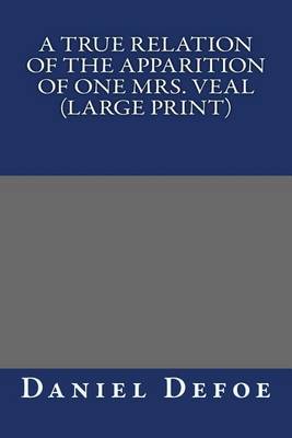 Book cover for A True Relation of the Apparition of one Mrs. Veal (Large Print)