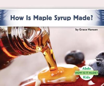 Book cover for How Is Maple Syrup Made?