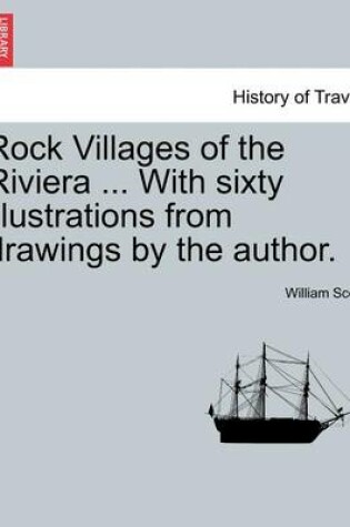 Cover of Rock Villages of the Riviera ... with Sixty Illustrations from Drawings by the Author.
