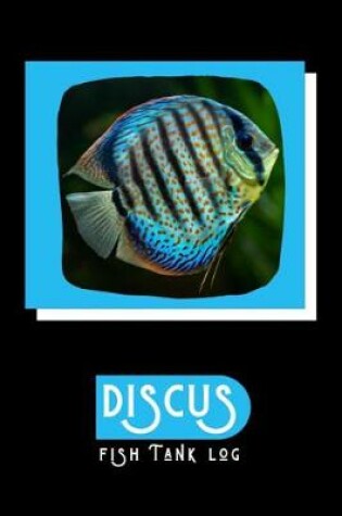 Cover of Discus Fish Tank Log