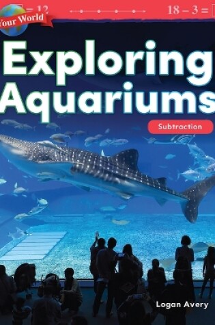 Cover of Your World: Exploring Aquariums