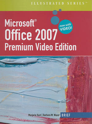 Book cover for Microsoft Office 2007 Illustrated, Brief, Premium Video Edition