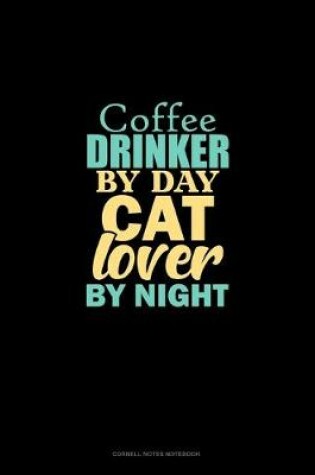 Cover of Coffee Drinker By Day Cat Lover By Night