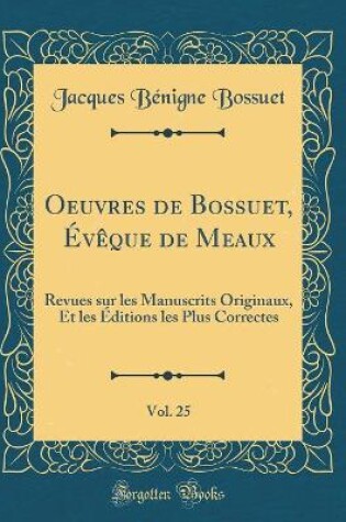 Cover of Oeuvres de Bossuet, Eveque de Meaux, Vol. 25