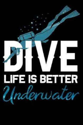 Cover of Dive life is better underwater