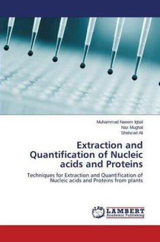 Cover of Extraction and Quantification of Nucleic Acids and Proteins