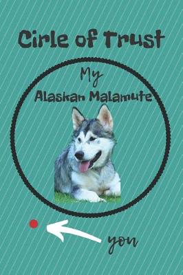 Book cover for Circle of Trust My Alaskan Malamute Blank Lined Notebook Journal