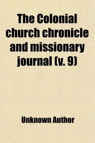 Cover of The Colonial Church Chronicle and Missionary Journal (Volume 9)