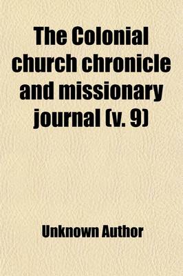 Book cover for The Colonial Church Chronicle and Missionary Journal (Volume 9)