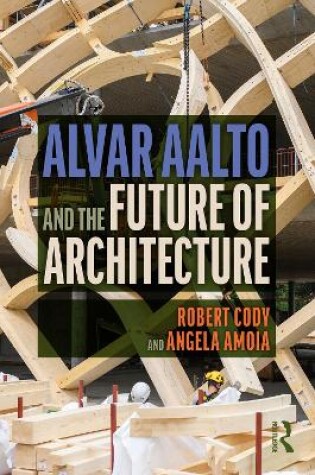 Cover of Alvar Aalto and the Future of Architecture