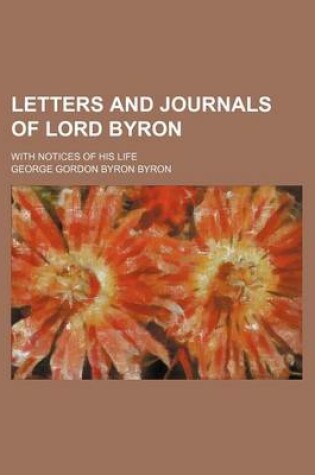Cover of Letters and Journals of Lord Byron (Volume 2); With Notices of His Life