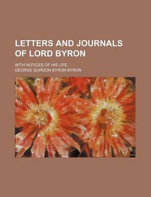 Book cover for Letters and Journals of Lord Byron (Volume 2); With Notices of His Life