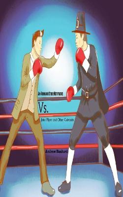 Book cover for Jim Rohn and Other Motivators Vs. John Piper and Other Calvinists