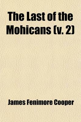 Book cover for The Last of the Mohicans (Volume 2); A Narrative of 1757