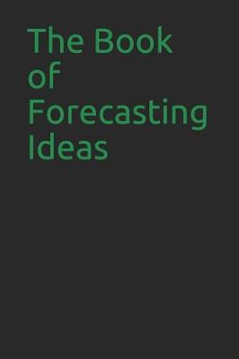 Book cover for The Book of Forecasting Ideas