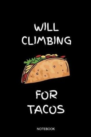 Cover of Will Climbing For Tacos Notebook