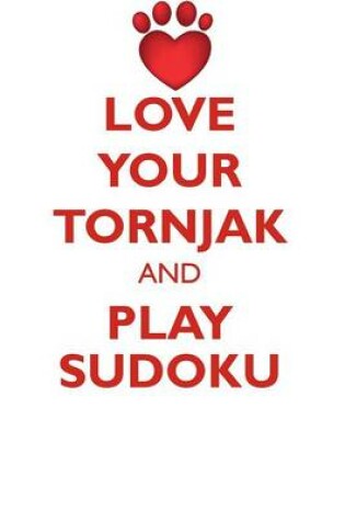 Cover of LOVE YOUR TORNJAK AND PLAY SUDOKU TORNJAK SUDOKU LEVEL 1 of 15