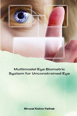 Cover of Multimodal Eye Biometric System for Unconstrained Eye