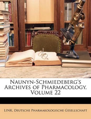 Book cover for Naunyn-Schmiedeberg's Archives of Pharmacology, Volume 22