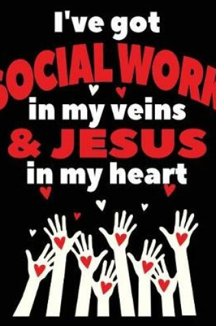 Cover of I've Got Social Work In My Veins & Jesus In My Heart